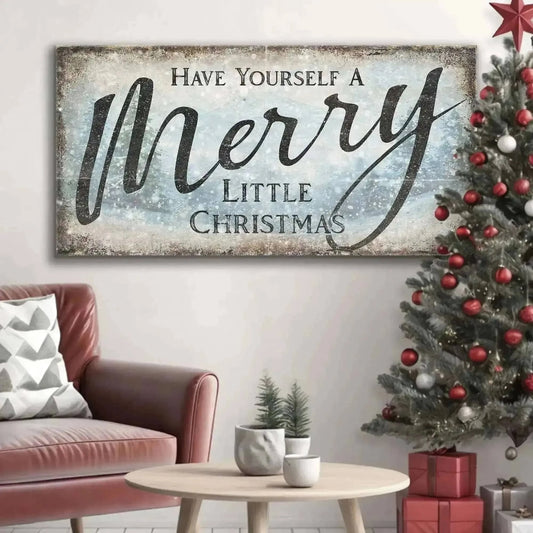 Have Yourself A Merry Little Christmas Sign XI Cartsfy Inc.